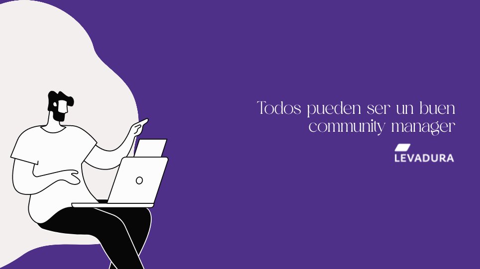 Todos pueden ser un buen community manager