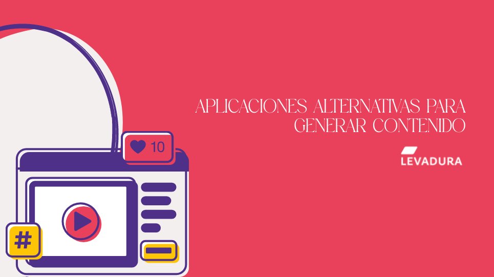 APLICACIONES ALTERNATIVAS PARA GENERAR CONTENIDO