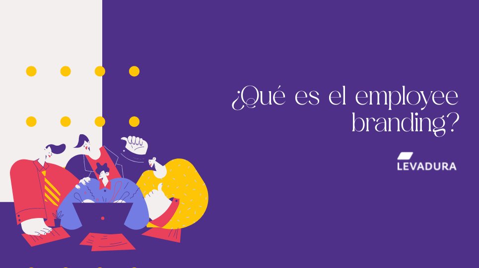 ¿Qué es el employee branding?