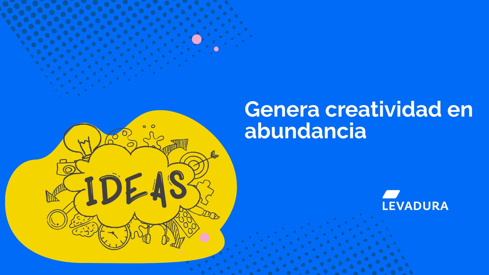 Genera creatividad en abundancia