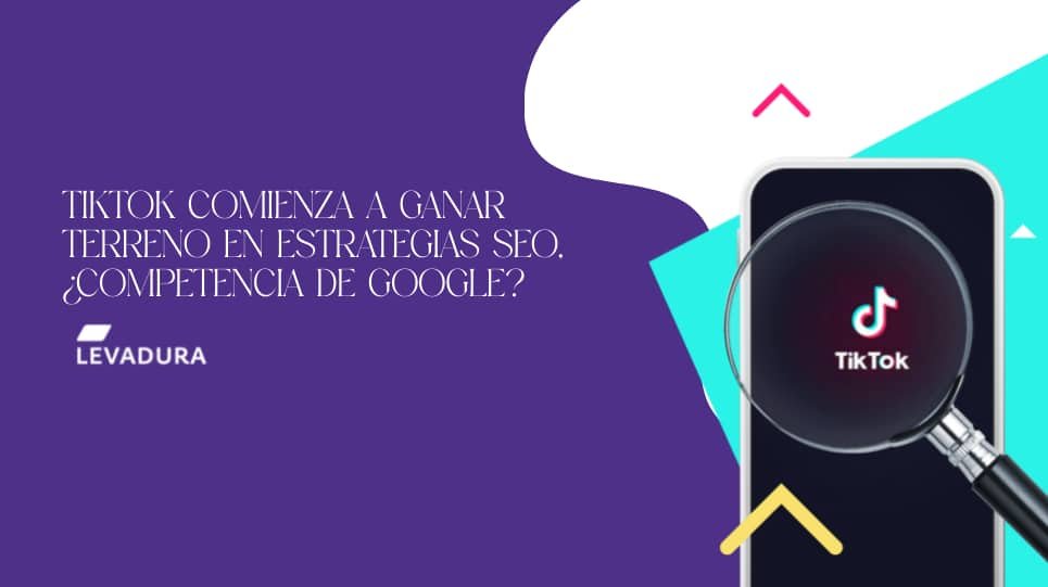 TikTok - Comienza a ganar terreno con SEO - Agencia de marketing digital en monterrey