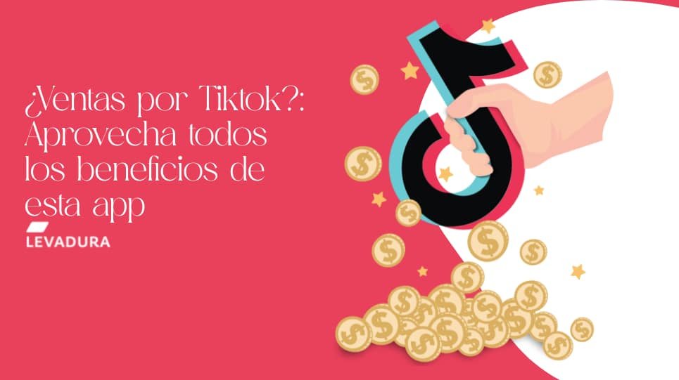 ¿Ventas por Tiktok?: Conoce los mejores consejos para aprovechar todos los beneficios de esta app.