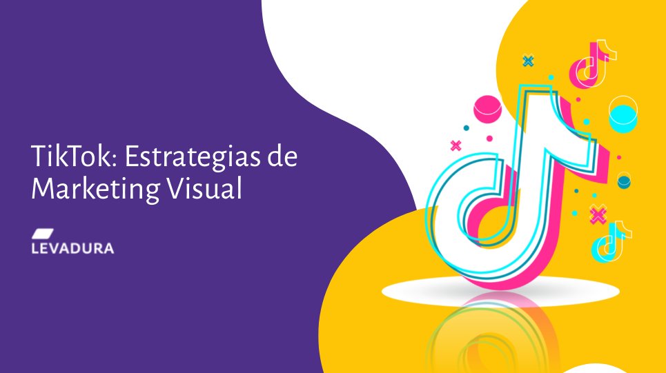 TikTok: Estrategias de Marketing Digital Visual en Monterrey