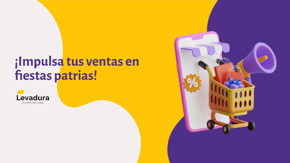 ¡Impulsa tus ventas en fiestas patrias!  