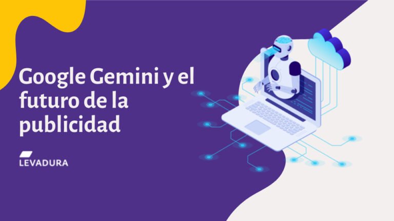 Google Gemini y el futuro de la publicidad - Levadura Agencia de Marketing Digital