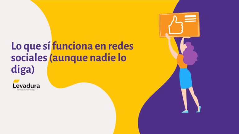 Lo que sí funciona en redes sociales (aunque nadie lo diga) - Agencia de Marketing Digital