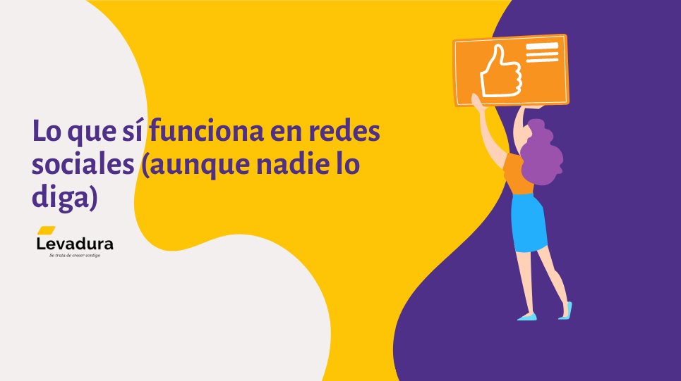 Lo que sí funciona en redes sociales (aunque nadie lo diga) - Agencia de Marketing Digital